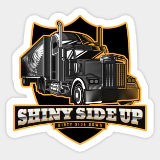 Shiny Side Up Trucker shirt. Sticker